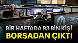 Bir haftada 83 bin kişi borsadan çıktı